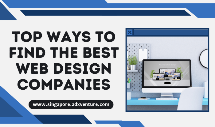 Top Ways To Find The Best Web Design Companies